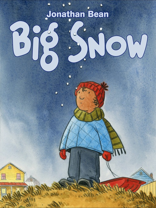 Title details for Big Snow by Jonathan Bean - Wait list